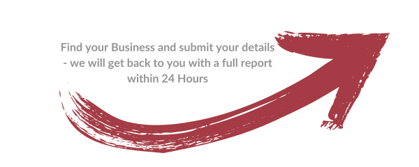 Find your Business and submit your details - we will get back to you with a full report within 24 Hours